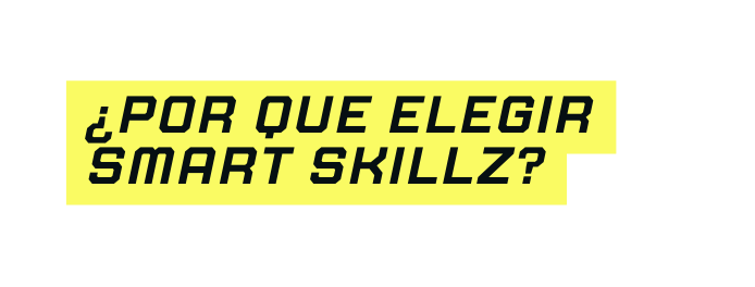 por que elegir smart skillz